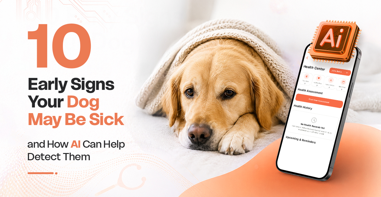 10 Early Signs Your Dog May Be Sick and How AI Can Help Detect Them